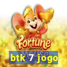 btk 7 jogo